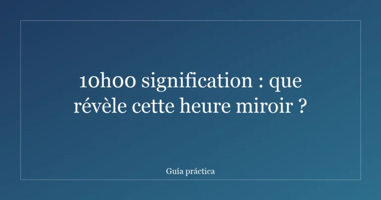 10h00 signification : que révèle cette heure miroir ?