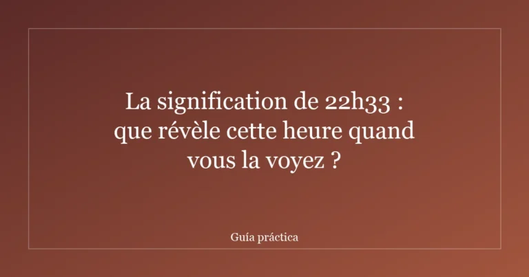 La signification de 22h33 : que révèle cette heure quand vous la voyez ?