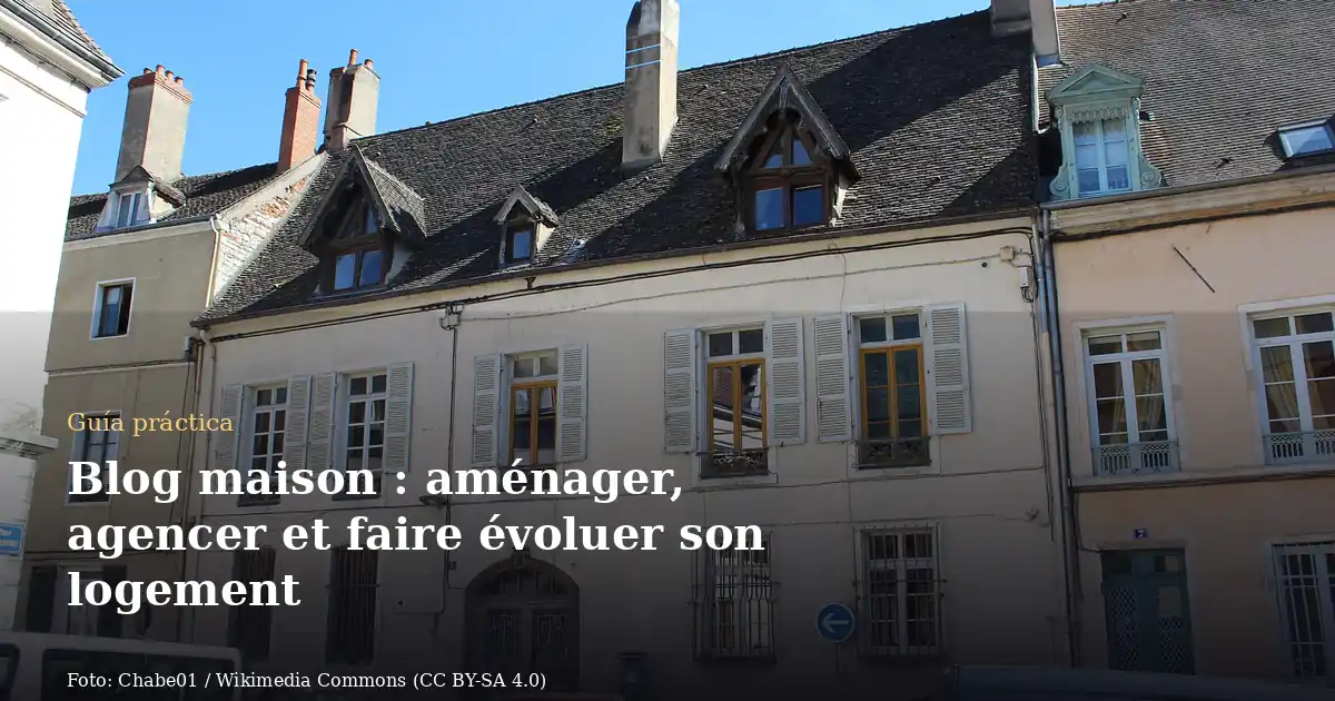 Blog maison : aménager, agencer et faire évoluer son logement